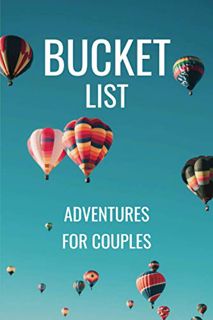 ACCESS PDF EBOOK EPUB KINDLE Bucket List Adventures for Couples: A Creative and Inspirational Couple
