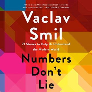VIEW KINDLE PDF EBOOK EPUB Numbers Don't Lie: 71 Stories to Help Us Understand the Modern World by