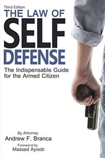 ACCESS [EBOOK EPUB KINDLE PDF] The Law of Self Defense, 3rd Edition by  Andrew Branca &  Massad Ayoo