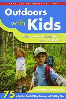 ACCESS KINDLE PDF EBOOK EPUB Outdoors with Kids Maine, New Hampshire, and Vermont: 75 of the Best Fa