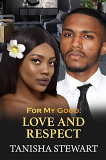 Read PDF EBOOK EPUB KINDLE For My Good: Love and Respect by  Tanisha Stewart &  Tyora Moody 📍