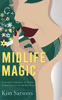 READ KINDLE PDF EBOOK EPUB Midlife Magic : A Cannabis Companion for Women Seeking Self-Care for the