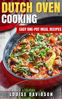 View EBOOK EPUB KINDLE PDF Dutch Oven Cooking: Easy One-Pot Meal Recipes (Dutch Oven Cookbook) by  L