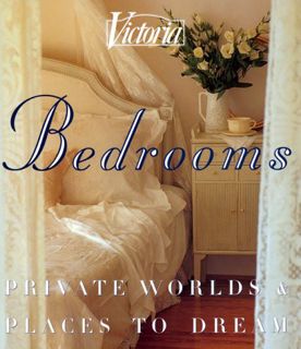 Read EPUB KINDLE PDF EBOOK Victoria: Bedrooms: Private Worlds & Places to Dream by  Victoria Magazin