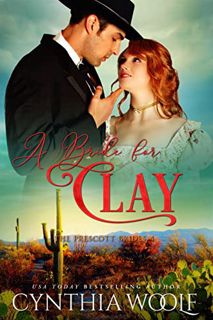Access [EPUB KINDLE PDF EBOOK] A Bride for Clay : a sweet, mail order bride, historical western roma