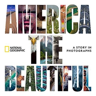 [VIEW] [PDF EBOOK EPUB KINDLE] America the Beautiful: A Story in Photographs by  National Geographic