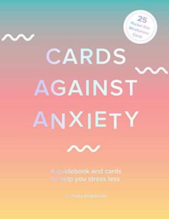 [Access] [PDF EBOOK EPUB KINDLE] Cards Against Anxiety (Guidebook & Card Set): A Guidebook and Cards