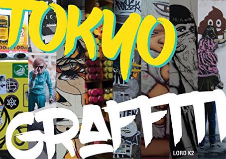Access EPUB KINDLE PDF EBOOK Tokyo Graffiti by  Lord K2 📘