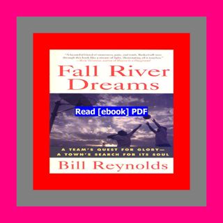 Read [ebook][PDF] Fall River Dreams A Team's Quest for Glory  A Town's