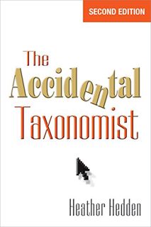 Get [EPUB KINDLE PDF EBOOK] The Accidental Taxonomist, Second Edition by  Heather Hedden 📕