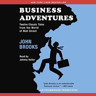 [ACCESS] EPUB KINDLE PDF EBOOK Business Adventures: Twelve Classic Tales from the World of Wall Stre