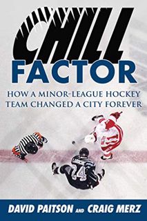[VIEW] PDF EBOOK EPUB KINDLE Chill Factor: How a Minor-League Hockey Team Changed a City Forever by