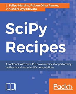 ACCESS [EPUB KINDLE PDF EBOOK] SciPy Recipes: A cookbook with over 110 proven recipes for performing