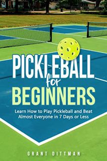 [GET] [KINDLE PDF EBOOK EPUB] Pickleball for Beginners: Learn How to Play Pickleball and Beat Almost