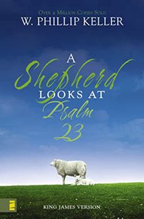 VIEW KINDLE PDF EBOOK EPUB A Shepherd Looks at Psalm 23 by  W. Phillip Keller 📁