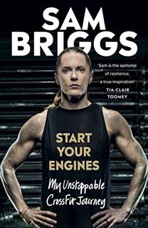 READ [EBOOK EPUB KINDLE PDF] Start Your Engines: My Unstoppable CrossFit Journey by  Sam Briggs ✅