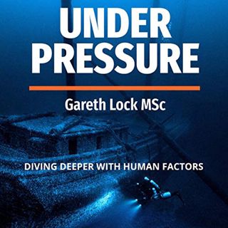 [READ] [EPUB KINDLE PDF EBOOK] Under Pressure: Diving Deeper with Human Factors by  Gareth Lock,Grah