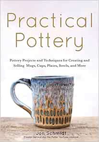 [ACCESS] EPUB KINDLE PDF EBOOK Practical Pottery: 40 Pottery Projects for Creating and Selling Mugs,