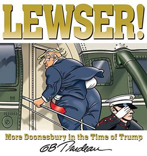 View [KINDLE PDF EBOOK EPUB] LEWSER!: More Doonesbury in the Time of Trump by  G. B. Trudeau 🖍️