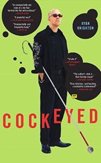[Access] KINDLE PDF EBOOK EPUB Cockeyed: A Memoir of Blindness by  Ryan Knighton 📥