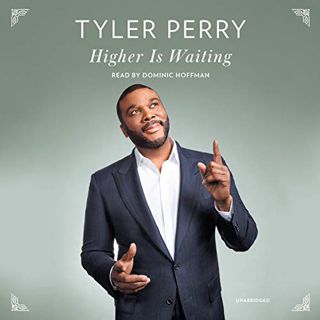 View [KINDLE PDF EBOOK EPUB] Higher Is Waiting by  Tyler Perry,Dominic Hoffman,Random House Audio 📝