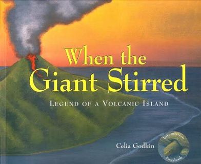 [GET] [EBOOK EPUB KINDLE PDF] When the Giant Stirred: Legend of a Volcanic Island by  Celia Godkin &