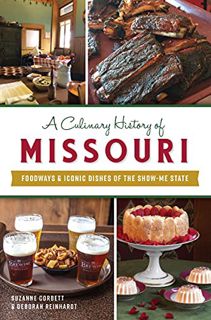 [GET] EBOOK EPUB KINDLE PDF A Culinary History of Missouri: Foodways & Iconic Dishes of the Show-Me