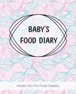 [VIEW] [EBOOK EPUB KINDLE PDF] Baby's Food Diary: First food journal, logbook, and symptom tracker w