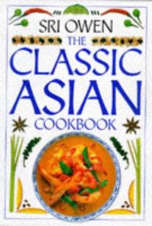 ACCESS EPUB KINDLE PDF EBOOK The Classic Asian Cookbook (Classic Cookbook) by  Sri Owen 📩