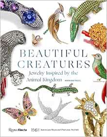 VIEW [EBOOK EPUB KINDLE PDF] Beautiful Creatures: Jewelry Inspired by the Animal Kingdom by Marion F