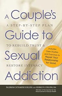 READ EPUB KINDLE PDF EBOOK A Couple's Guide to Sexual Addiction: A Step-by-Step Plan to Rebuild Trus