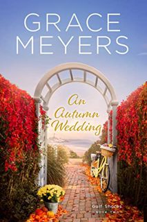 [Read] [KINDLE PDF EBOOK EPUB] An Autumn Wedding (Gulf Shores Book 2) by  Grace Meyers 📨