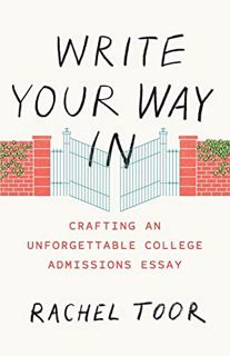 ACCESS KINDLE PDF EBOOK EPUB Write Your Way In: Crafting an Unforgettable College Admissions Essay (