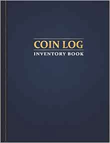 [READ] [KINDLE PDF EBOOK EPUB] Coin Log: Inventory Book to Organize & Catalog Coins, Logbook for Coi