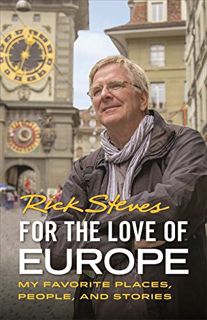 View [EBOOK EPUB KINDLE PDF] For the Love of Europe: My Favorite Places, People, and Stories (Rick S