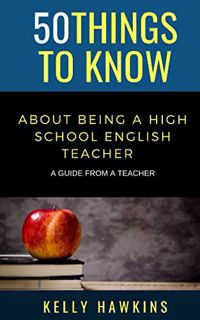 GET EBOOK EPUB KINDLE PDF 50 Things to Know About Being a High School English Teacher: A Guide from
