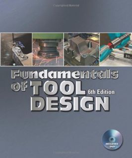 [ACCESS] [KINDLE PDF EBOOK EPUB] Fundamentals of Tool Design by  Dr. John G. Nee &  Editor 📑