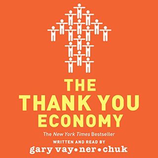 [ACCESS] [PDF EBOOK EPUB KINDLE] The Thank You Economy by  Gary Vaynerchuk,Gary Vaynerchuk,HarperAud
