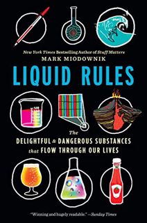 [View] EBOOK EPUB KINDLE PDF Liquid Rules: The Delightful and Dangerous Substances That Flow Through