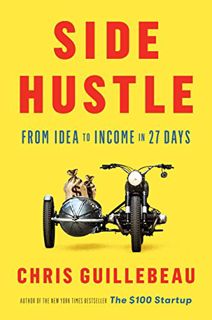 [READ] EPUB KINDLE PDF EBOOK Side Hustle: From Idea to Income in 27 Days by  Chris Guillebeau 💜