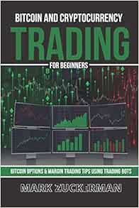 [GET] EBOOK EPUB KINDLE PDF Bitcoin And Cryptocurrency Trading For Beginners: Bitcoin Options & Marg