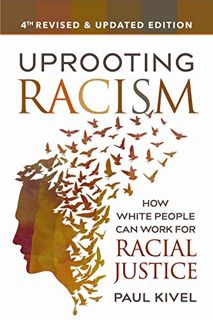 [ACCESS] [EBOOK EPUB KINDLE PDF] Uprooting Racism - 4th Edition: How White People Can Work for Racia