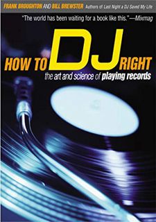 [Get] [KINDLE PDF EBOOK EPUB] How to DJ Right: The Art and Science of Playing Records by  Frank Brou