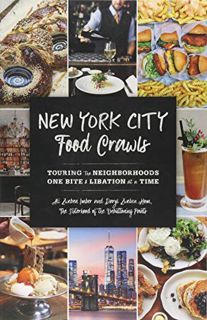 ACCESS PDF EBOOK EPUB KINDLE New York City Food Crawls: Touring the Neighborhoods One Bite & Libatio
