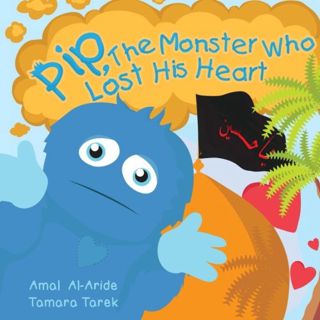 [Access] KINDLE PDF EBOOK EPUB Pip, The Monster Who Lost His Heart by  Miss Amal Al-Aride 📗