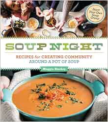 [Read] [PDF EBOOK EPUB KINDLE] Soup Night: Recipes for Creating Community Around a Pot of Soup by Ma