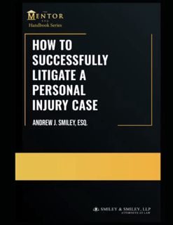 [ACCESS] EBOOK EPUB KINDLE PDF How to Successfully Litigate a Personal Injury Case: A Practical Guid