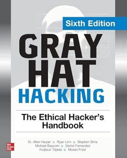 [VIEW] [EBOOK EPUB KINDLE PDF] Gray Hat Hacking: The Ethical Hacker's Handbook, Sixth Edition by  Al