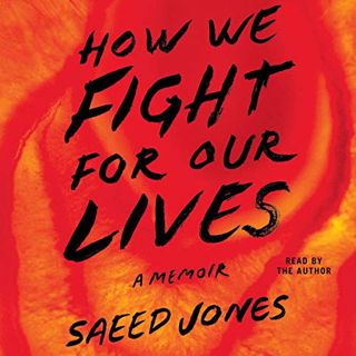 [ACCESS] PDF EBOOK EPUB KINDLE How We Fight for Our Lives by  Saeed Jones,Saeed Jones,Simon & Schust