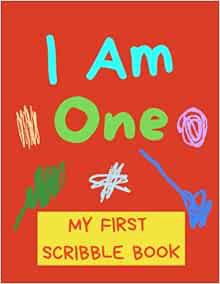 Read PDF EBOOK EPUB KINDLE I Am One - My First Scribble Book: Blank Pages Drawing Book For Babies -